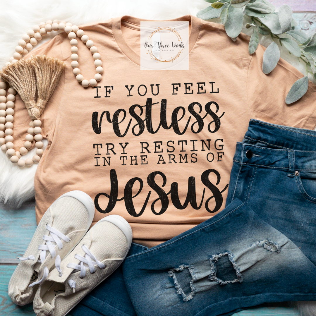 If You Feel Restless...Try Jesus