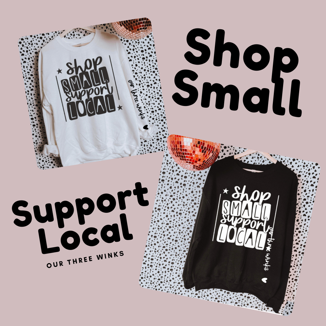 Our Three Winks Shop Small, Support Local Tee